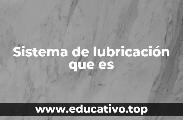 Sistema de lubricación que es