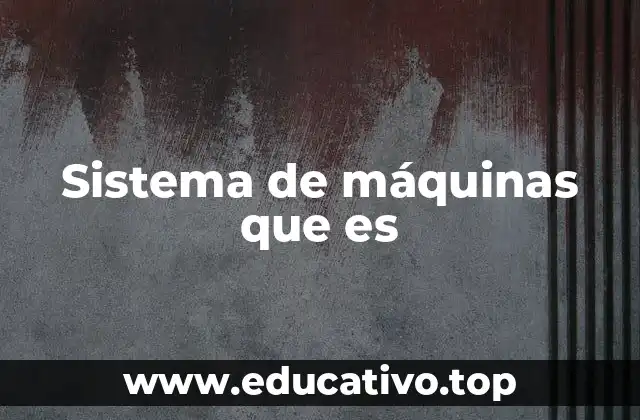 Sistema de máquinas que es