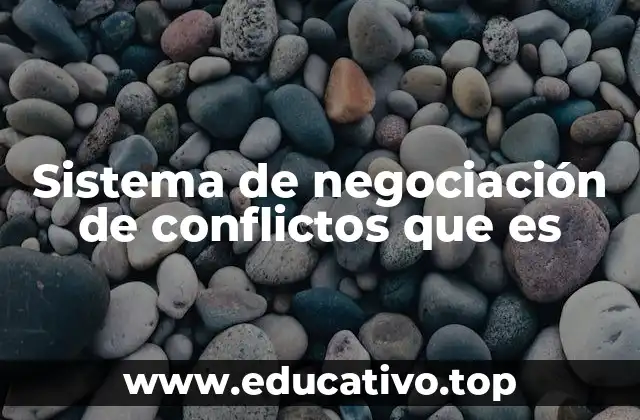 Sistema de negociación de conflictos que es