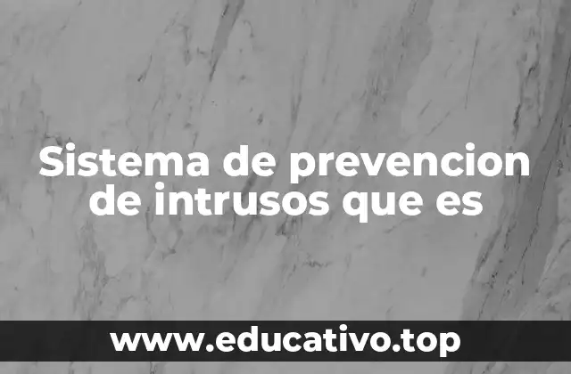 Sistema de prevencion de intrusos que es