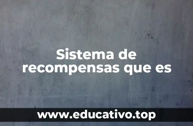 Sistema de recompensas que es