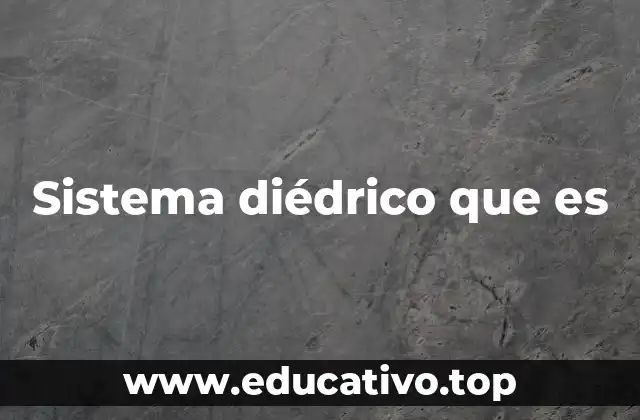 Sistema diédrico que es