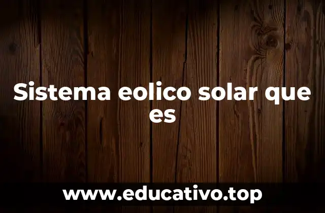Sistema eolico solar que es