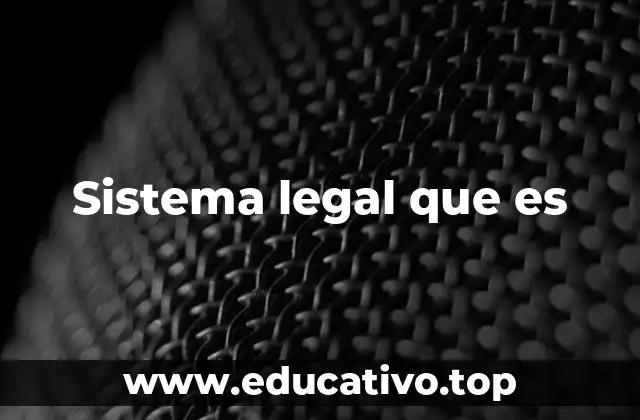 Sistema legal que es