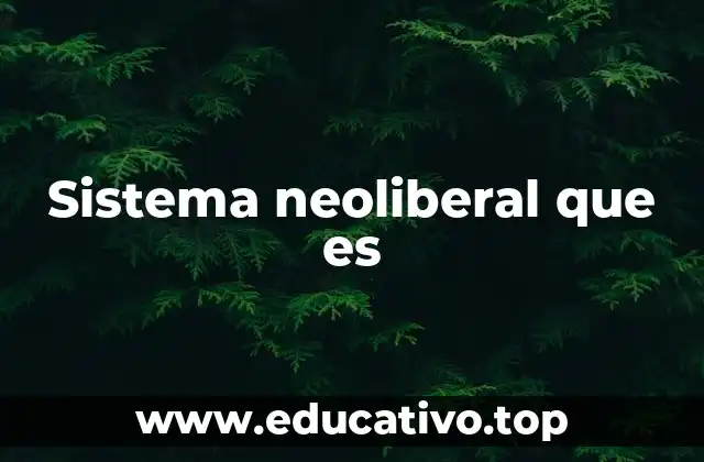 Orígenes y evolución del neoliberalismo