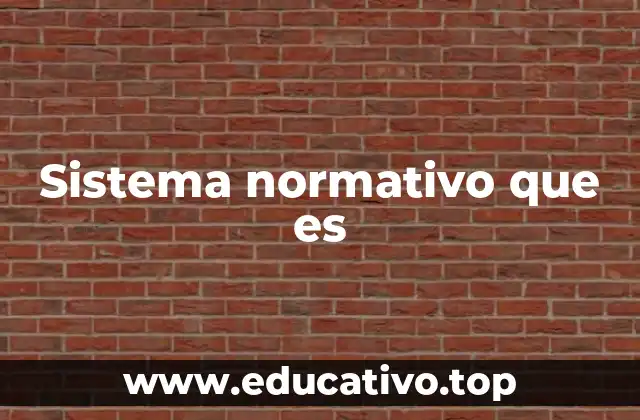Sistema normativo que es