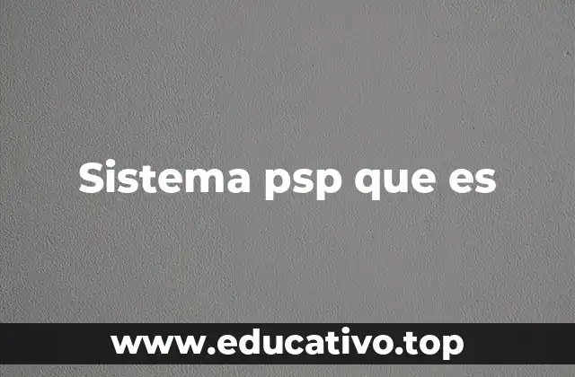 Sistema psp que es
