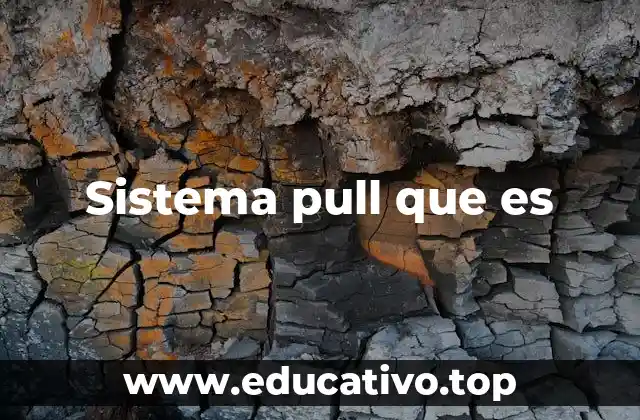 Sistema pull que es