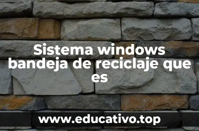 Sistema windows bandeja de reciclaje que es