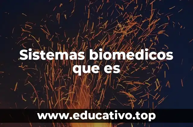 Sistemas biomedicos que es