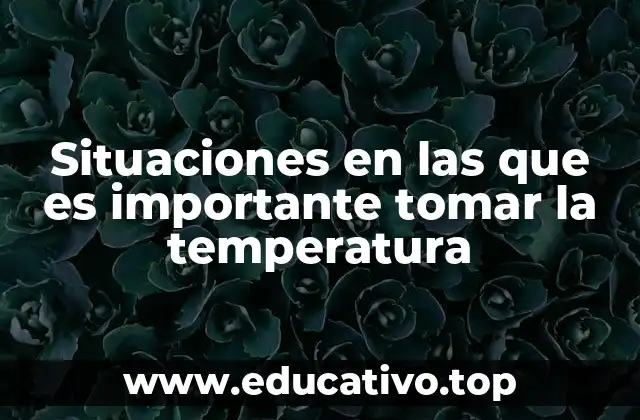 Situaciones en las que es importante tomar la temperatura
