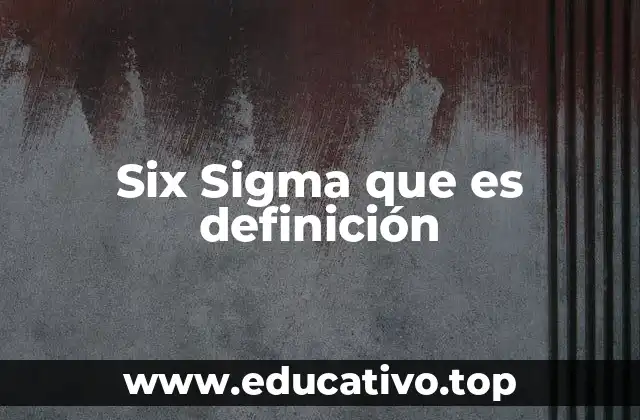 Six Sigma que es definición