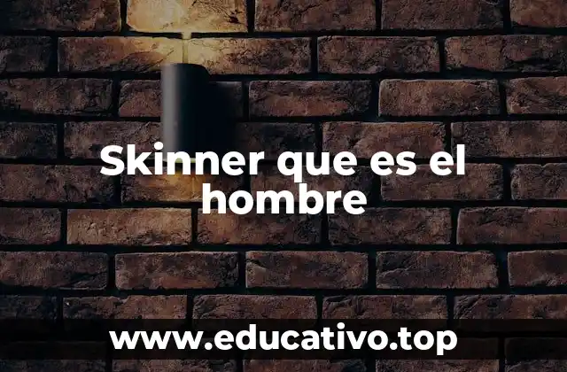 Skinner que es el hombre