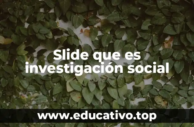 Slide que es investigación social