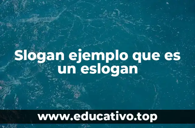 Slogan ejemplo que es un eslogan