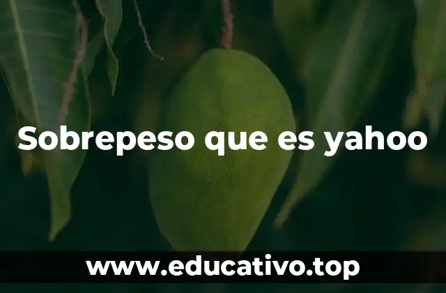 Sobrepeso que es yahoo