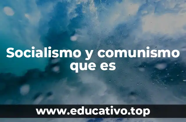 Socialismo y comunismo que es