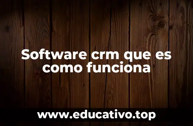 Software crm que es como funciona