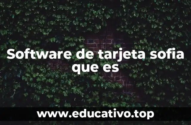 Software de tarjeta sofia que es