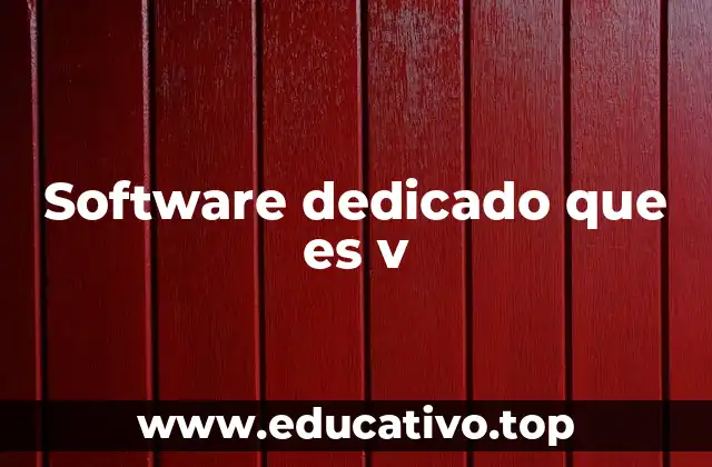Software dedicado que es v