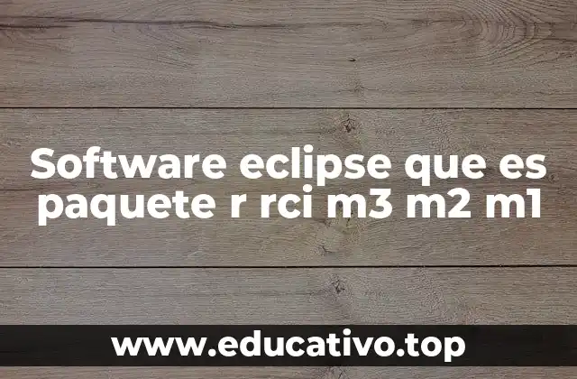Software eclipse que es paquete r rci m3 m2 m1