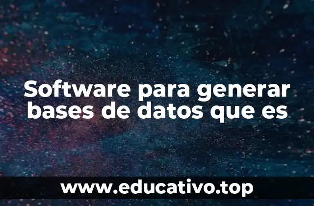 Software para generar bases de datos que es