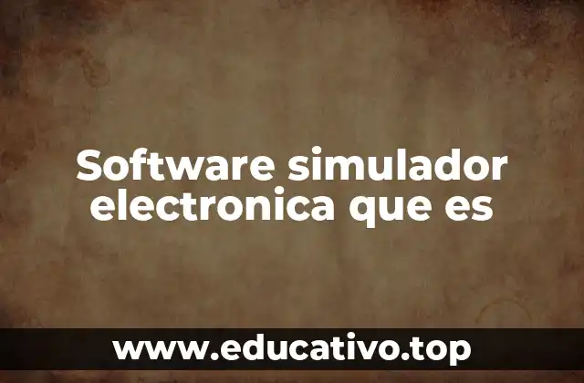 Software simulador electronica que es