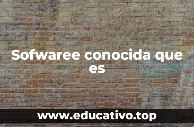 Sofwaree conocida que es