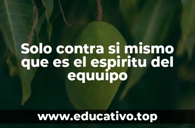 Solo contra si mismo que es el espiritu del equuipo