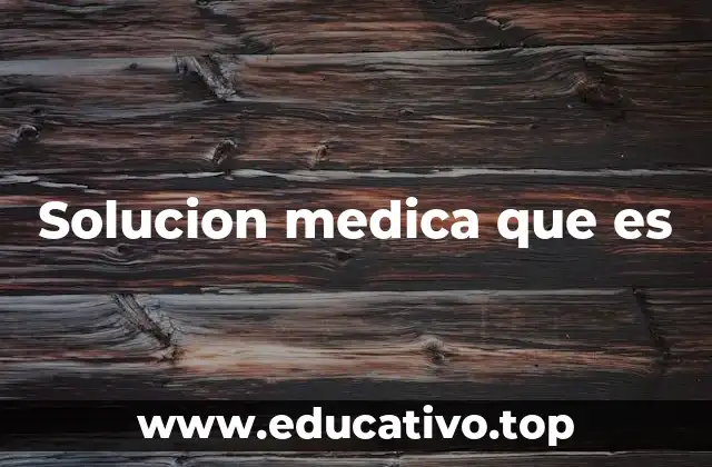 Solucion medica que es