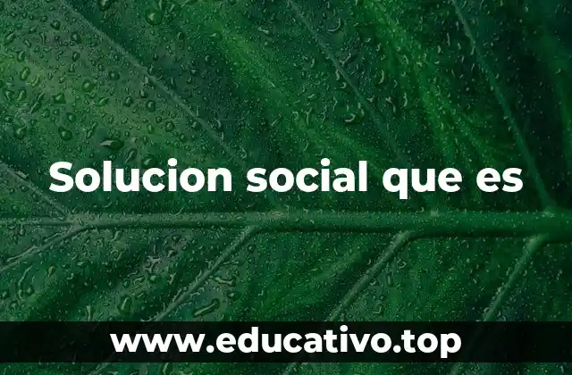 Solucion social que es