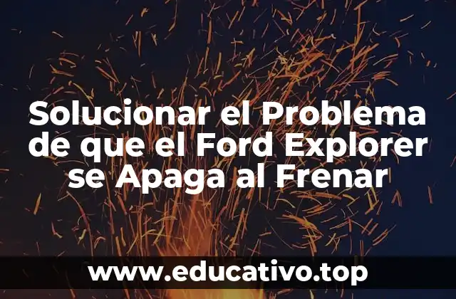 Solucionar el Problema de que el Ford Explorer se Apaga al Frenar
