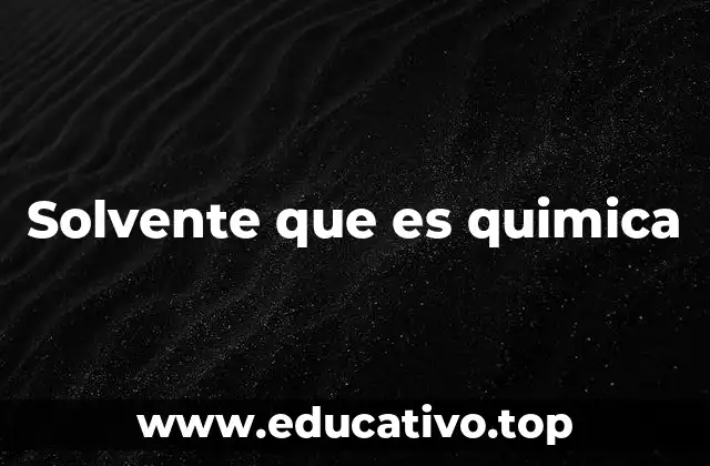 El papel del solvente en la formación de soluciones