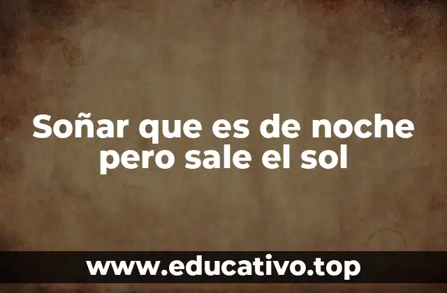 Soñar que es de noche pero sale el sol