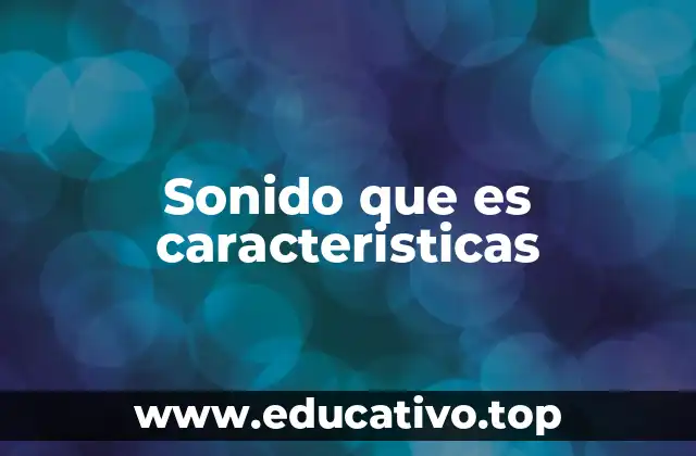 Sonido que es caracteristicas