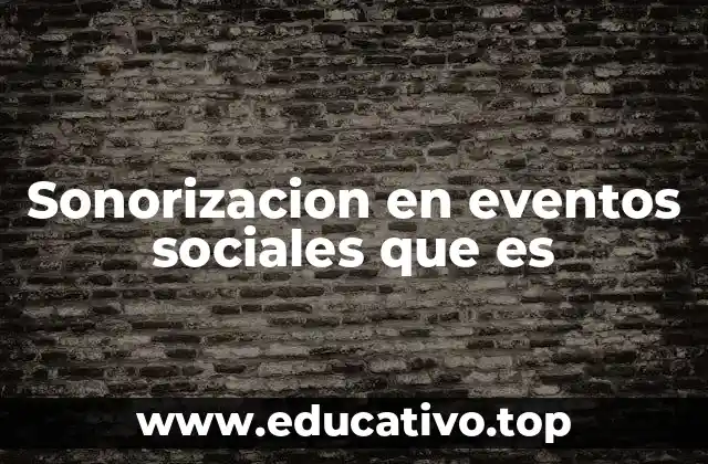 Sonorizacion en eventos sociales que es