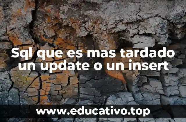 Sql que es mas tardado un update o un insert