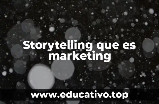 Storytelling que es marketing