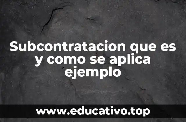 Subcontratacion que es y como se aplica ejemplo