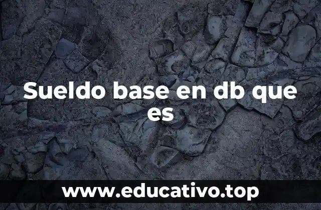 Sueldo base en db que es