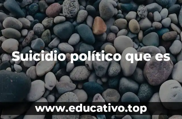 Suicidio político que es
