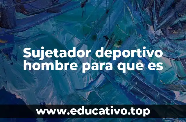 Sujetador deportivo hombre para que es