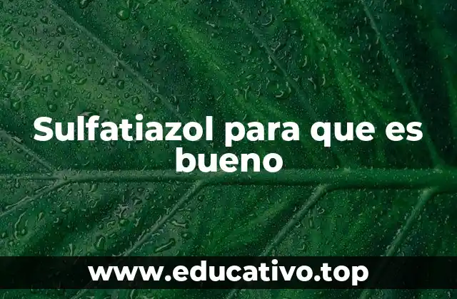 Sulfatiazol para que es bueno