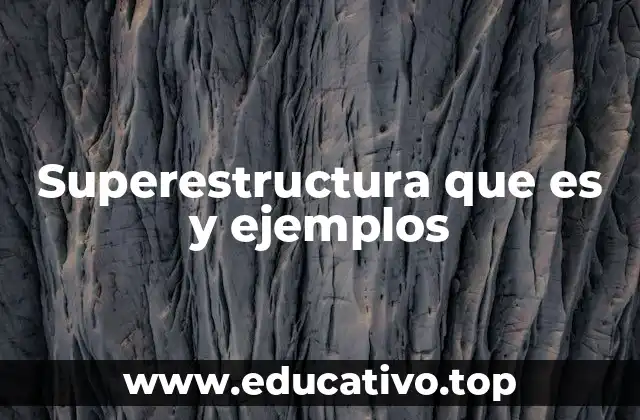 Superestructura que es y ejemplos