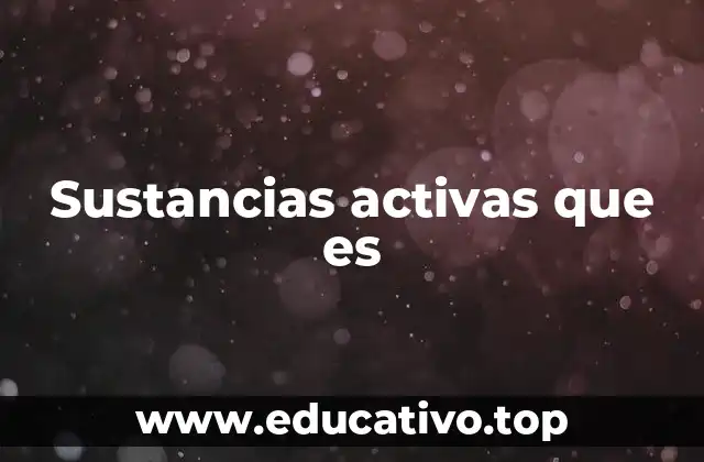 Sustancias activas que es
