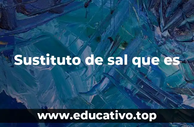 Sustituto de sal que es