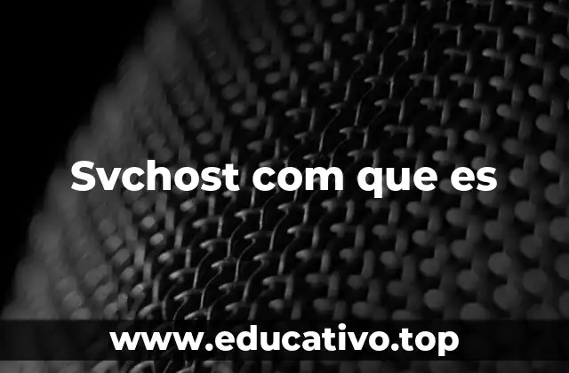 Svchost com que es