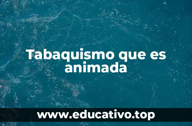 Tabaquismo que es animada