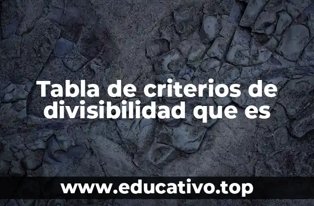 Tabla de criterios de divisibilidad que es