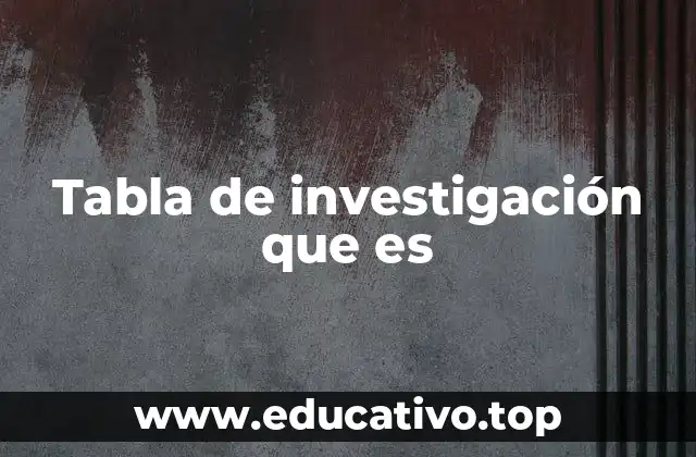 Tabla de investigación que es